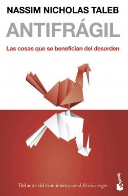 Antifrágil "Las cosas que se benefician del desorden".