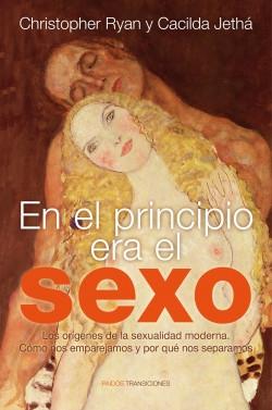 En principio era el sexo "Los orígenes de la sexualidad moderna. Cómo nos emparejamos y por qué nos separamos". 