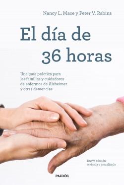 El día de 36 horas "Una guía práctica para las familias y cuidadores de enfermos de Alzheimer y otras demencias"