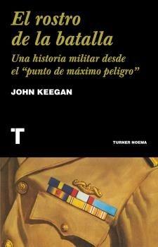 El rostro de la batalla "Una historia militar desde el "punto de máximo peligro"". 