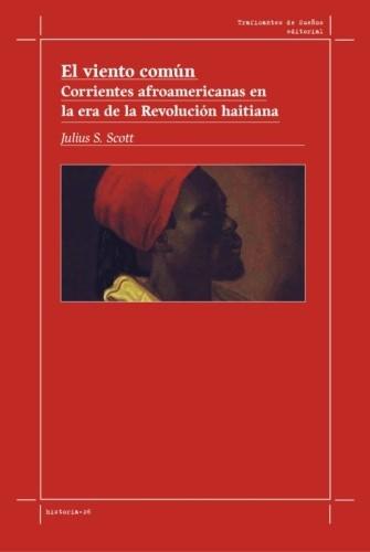 El viento común "Corrientes afroamericanas en la era de la Revolución haitiana"