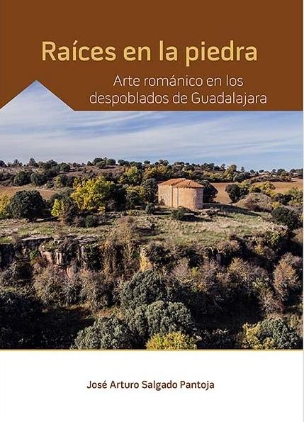 Raíces en la piedra "Arte románico en los despoblados de Guadalajara". 