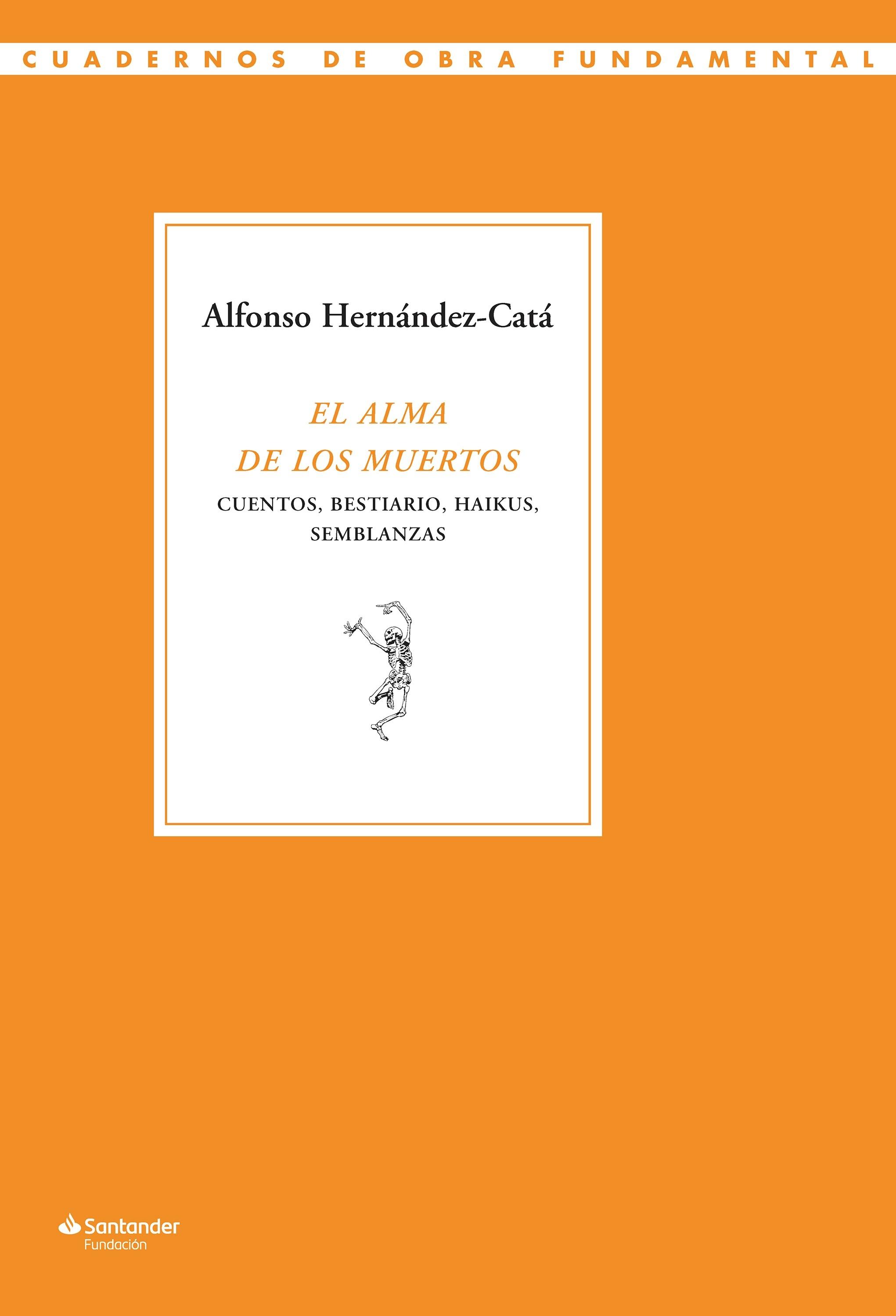 El alma de los muertos "Cuentos, bestiario, haikus, semblanzas"