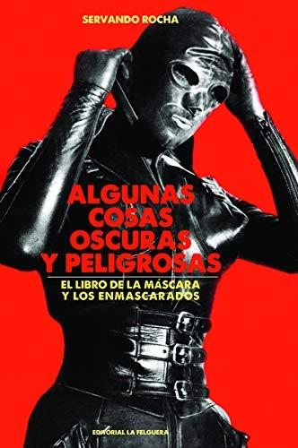 Algunas cosas oscuras y peligrosas "El libro de la máscara y los enmascarados". 