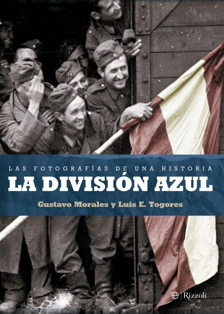 La División Azul. Las fotografías de una historia. 