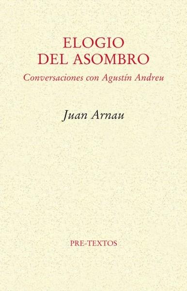 Elogio del asombro "Conversaciones con Agustín Andreu"