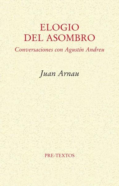 Elogio del asombro "Conversaciones con Agustín Andreu". 