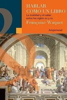 Hablar como un libro "La oralidad y el saber entre los siglos XVI y XX". 