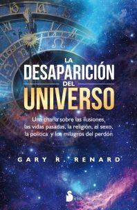 La desaparicion del universo "Una charla sobre las ilusiones, las vidas pasadas, la religión, el sexo, la política...". 