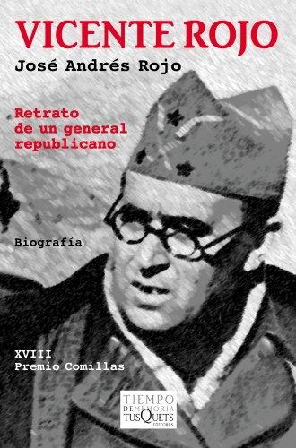 Vicente Rojo. Retrato de un general republicano "Biografía". 