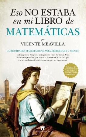 Eso no estaba en mi libro de Matemáticas "Curiosidades matemáticas para despertar tu mente". 