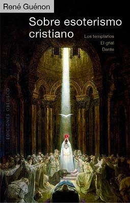 Sobre esoterismo cristiano "Los templarios. El Grial. Dante". 