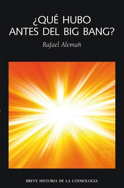 ¿Qué hubo antes del Big Bang? "Breve historia de la cosmología". 