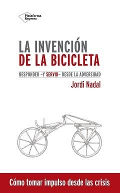 La invención de la bicicleta "Responder -y servir- desde la adversidad"