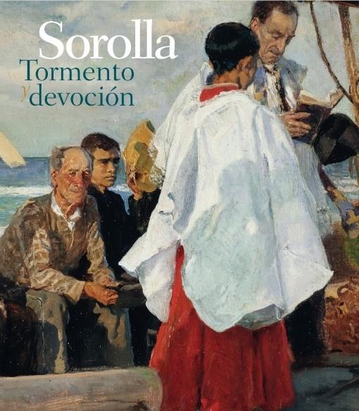 Sorolla. Tormento y devoción. 