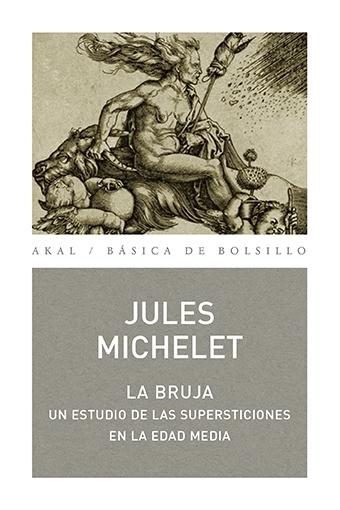 La bruja "Un estudio supersticiones en la Edad Media".