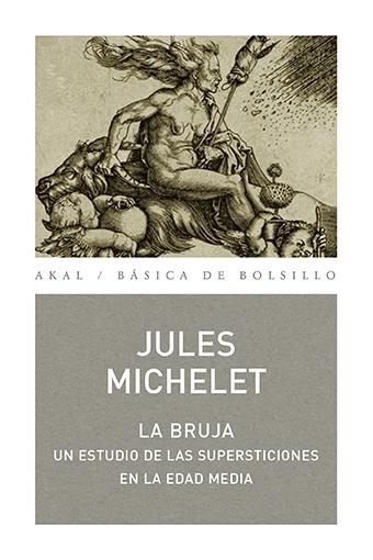 La bruja "Un estudio supersticiones en la Edad Media". 