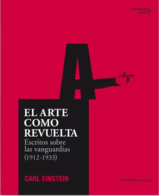 El arte como revuelta "Escritos sobre las vanguardias (1912-1933)"