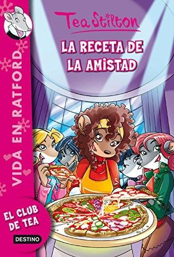 La receta de la amistad "(Vida en Ratford - 15) (Tea Stilton)"