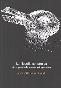 La filosofía construida "A propósito de la casa Wittgenstein"