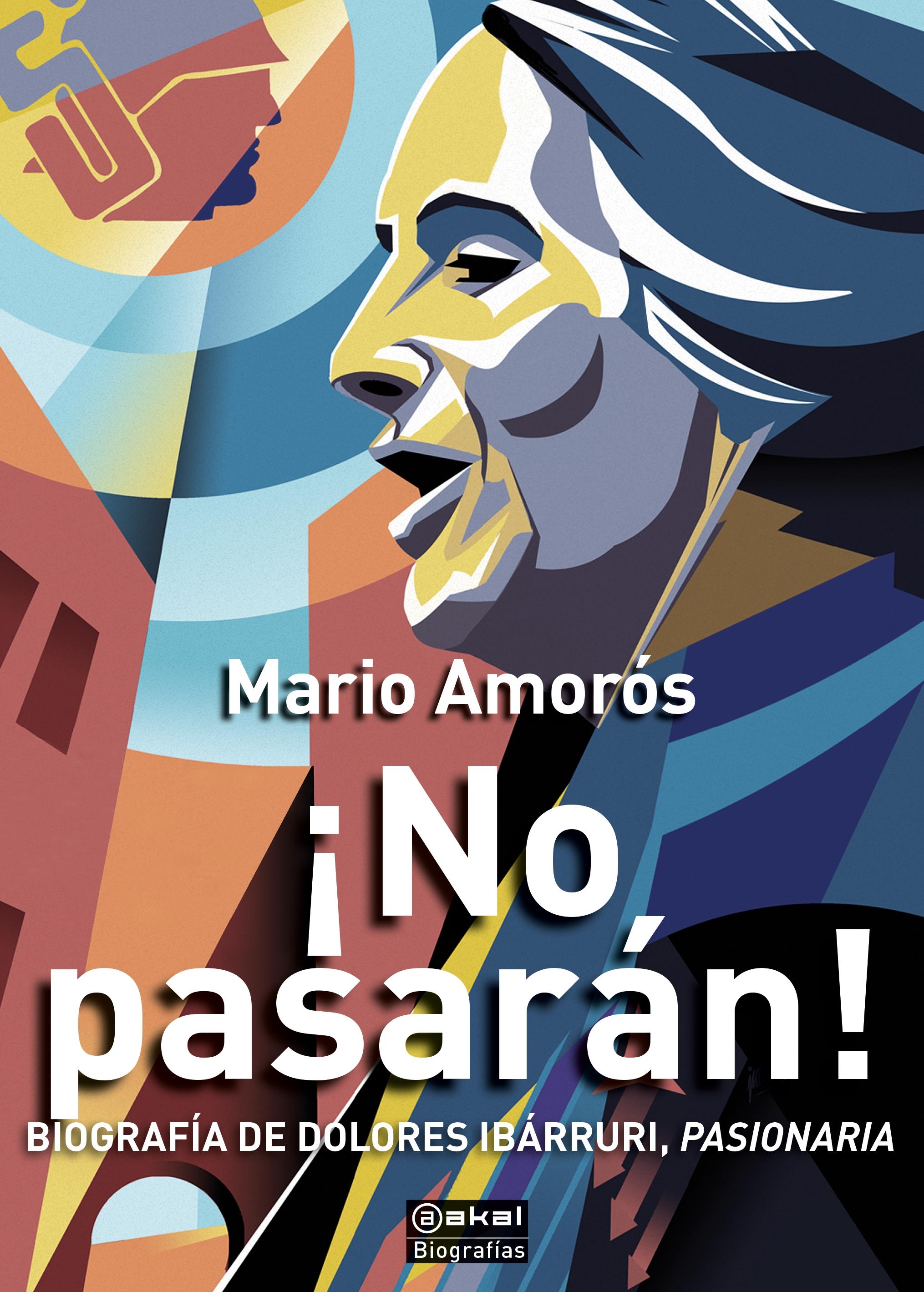 ¡No pasarán! Biografía de Dolores Ibárruri, "Pasionaria".