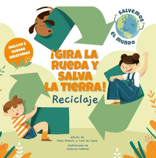 ¡Gira la rueda y salva la tierra!: Reciclaje