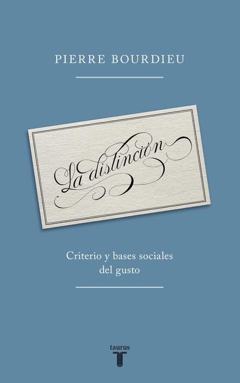 La distinción "Criterio y bases sociales del gusto".