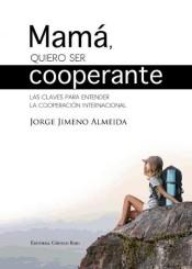 Mamá, quiero ser cooperante "Las claves para entender la cooperación internacional"