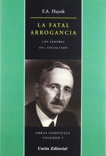 La fatal arrogancia "Los errores del socialismo (Obras completas - I)". 