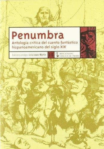 Penumbra "Antología crítica del cuento fantástico hispanoamericano del siglo XIX"