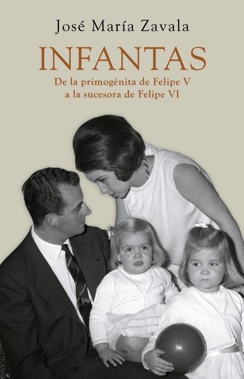 Infantas "De la primogénita de Felipe V a la sucesora de Felipe VI"