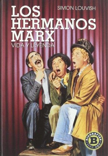 Los hermanos Marx. Vida y leyenda