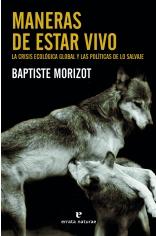 Maneras de estar vivo "La crisis ecológica global y las políticas de lo salvaje". 