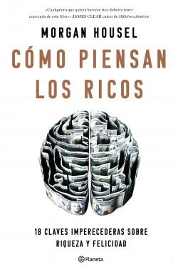 Cómo piensan los ricos "18 claves imperecederas sobre riqueza y felicidad". 