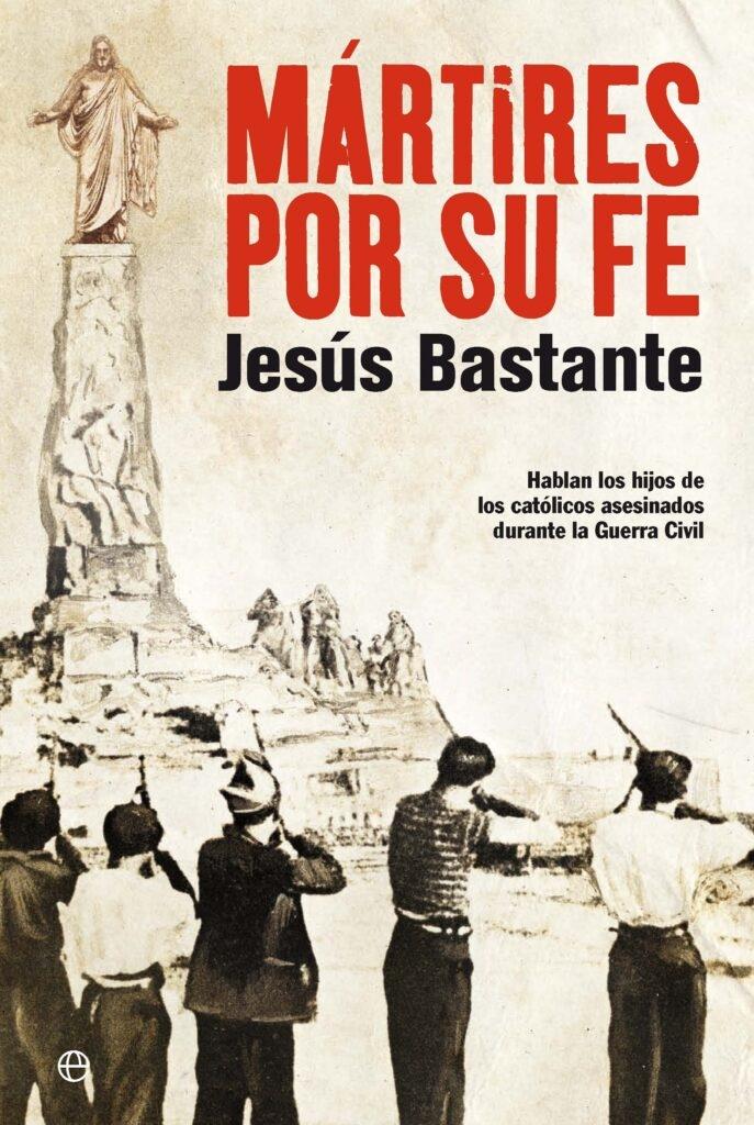 Martires por su fe "Hablan los hijos de los católicos asesinados durante la Guerra Civil"