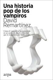 Una historia pop de los vampiros "Cómo el vampiro se ha convertido en un sueño de placer y felicidad que te encuentras por todas partes".