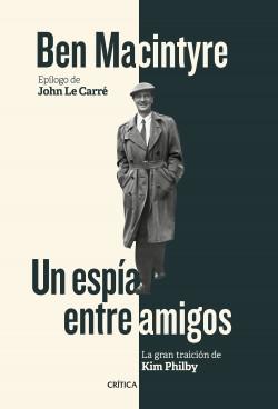 Un espía entre amigos "La gran traición de Kim Philby". 