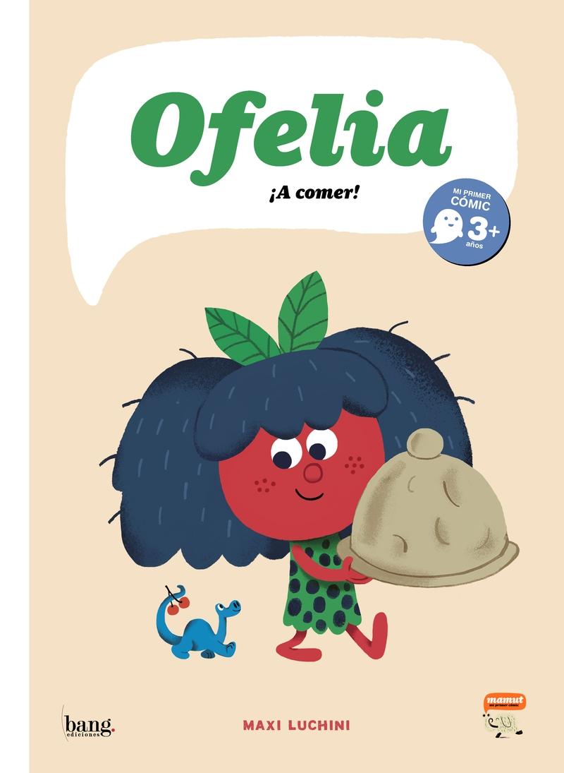 Ofelia ¡A comer!