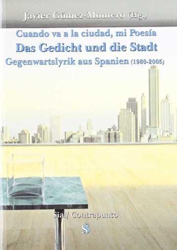 Cuando va a la ciudad, mi poesía  / Das Gedicht und die Stadt "Gegenwartslyryk aus Spanien (1980-2005)". 