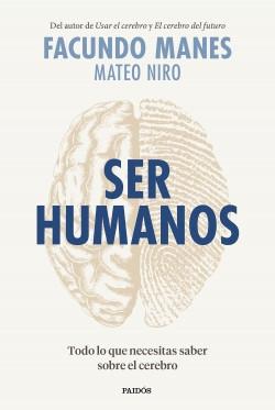 Ser humanos "Todo lo que necesitas saber sobre el cerebro". 