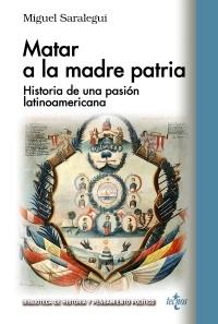 Matar a la madre patria "Historia de una pasión latinoamericana". 