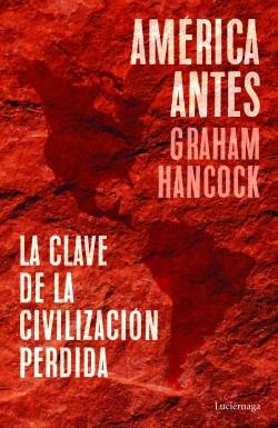 América antes "Las claves de la civilización perdida". 