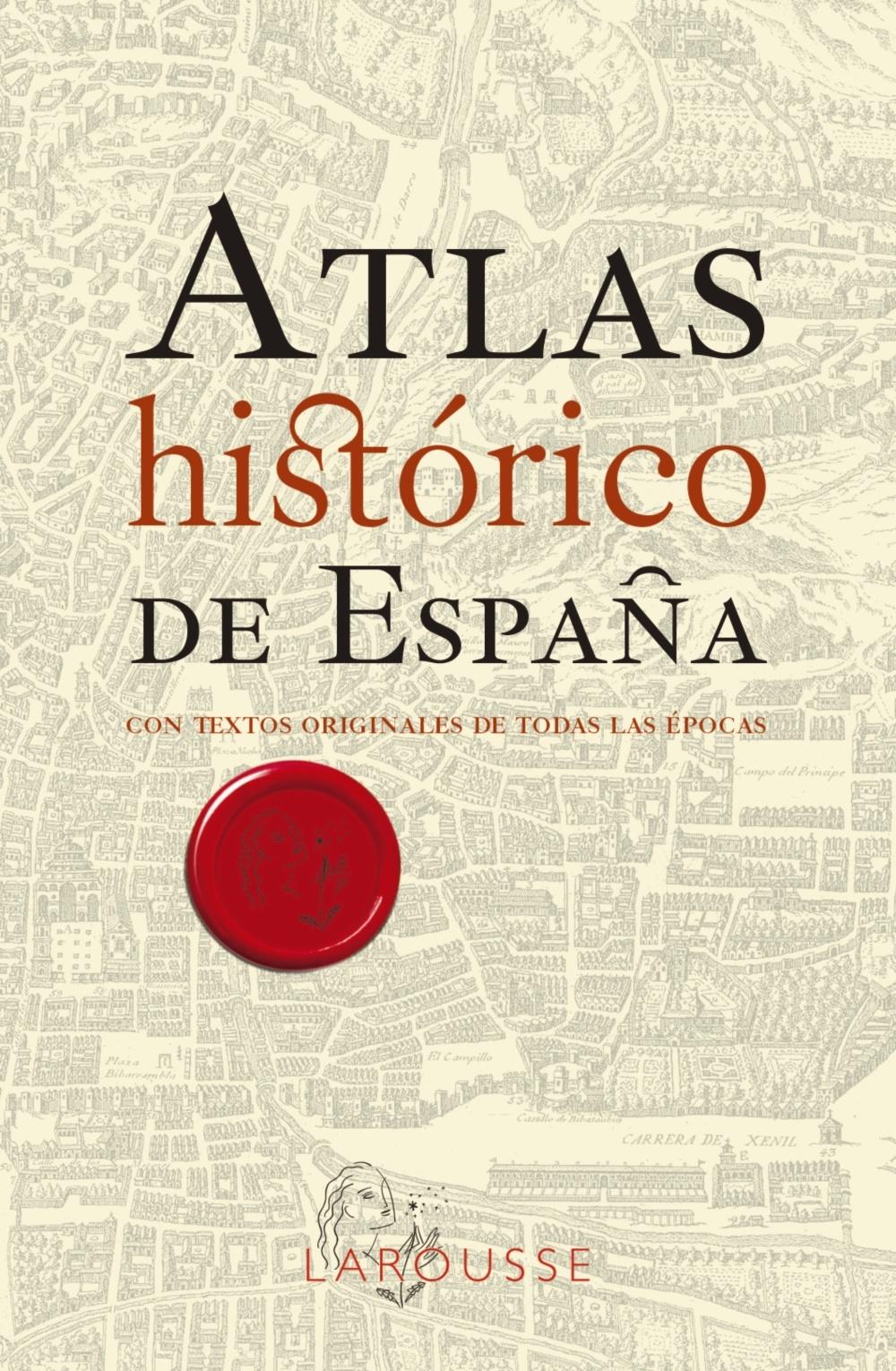 Atlas histórico de España "Con textos orginales de todas las épocas"