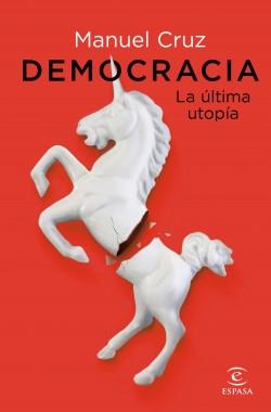 Democracia. La última utopía. 