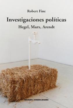 Investigaciones políticas "Hegel, Marx, Arendt". 