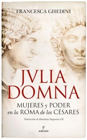 Jvlia Domna "Mujeres y poder en la Roma de los Césares". 