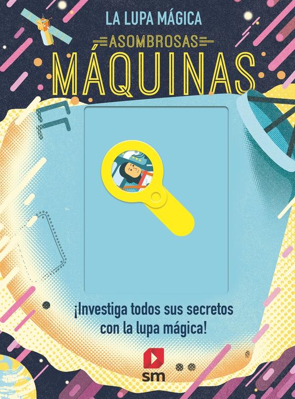 Asombrosas máquinas "(La lupa mágica)"