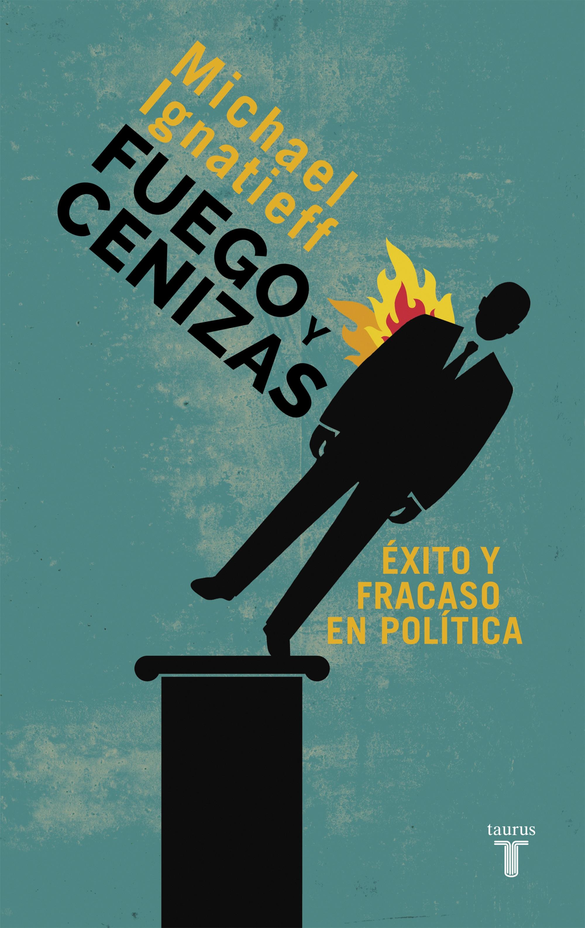 Fuego y cenizas "Éxito y fracaso en política".