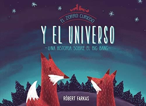 El zorro curioso y el Universo "Una historia sobre el Big Bang". 