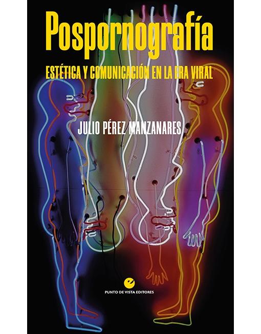 Pospornografía "Estética y comunicación en la era viral"